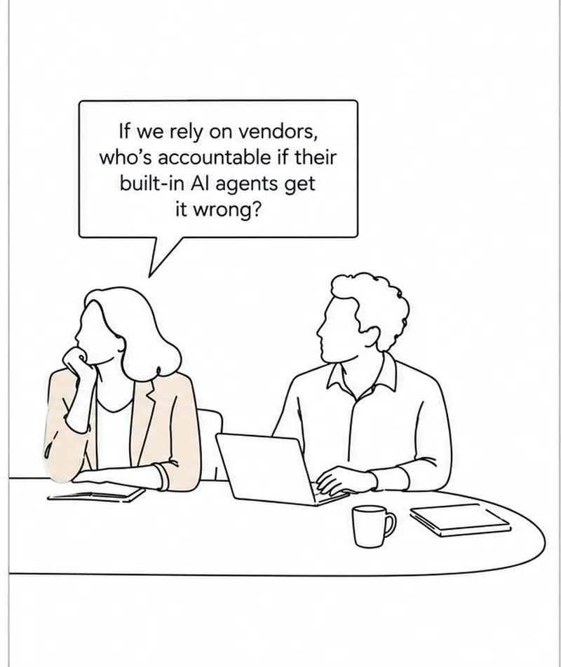 A director asking who's accountable if a vendor's built-in AI agent gets it wrong