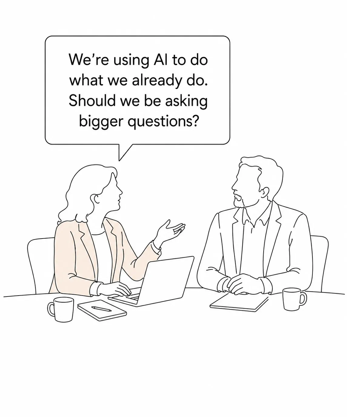 Director asking whether the business is using AI to do what it already does, or asking bigger questions