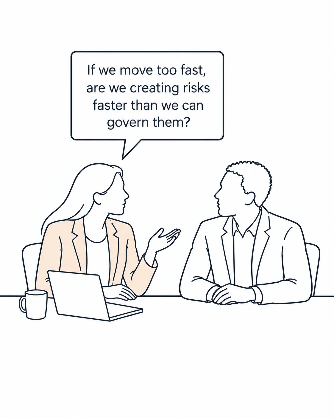 A director asking whether moving too fast creates risks faster than the board can govern them